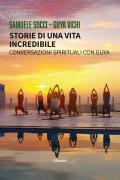 Storie di una vita incredibile. Conversazioni spirituali con Guya