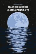 Quando guardo la luna penso a te