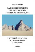 La desertificazione del Sahara senza emissioni antropiche zero. La verità sul clima e la sua storia e altre storie
