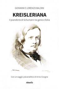 Kreisleriana. Il pianoforte di Schumann tra genio e follia