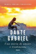 Dante Gabriel. Una storia di amore e tradimento