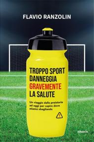 Troppo sport danneggia gravemente la salute. Un viaggio dalla preistoria ad oggi per capire dove stiamo sbagliando