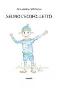 Selino l’ecofolletto. Ediz. illustrata