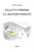 Folletto Timbrino e il sentiero perduto. Ediz. illustrata