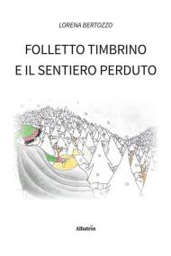 Folletto Timbrino e il sentiero perduto. Ediz. illustrata