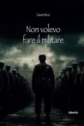 Non volevo fare il militare