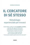 Il cercatore di sé stesso. Metodologia esperienziale per trovarsi