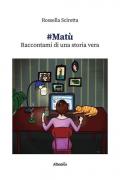 #Matù. Raccontami di una storia vera