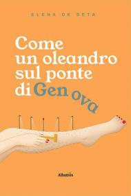 Come un oleandro sul ponte di Genova