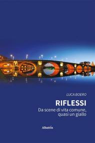 Riflessi. Da scene di vita comune, quasi un giallo