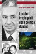 I misteri inspiegabili della politica italiana