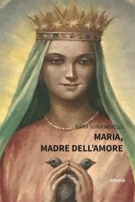 Maria, madre dell’amore