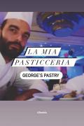 La mia pasticceria. George’s pastry