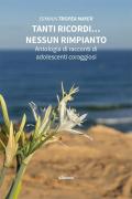 Tanti ricordi… nessun rimpianto. Antologia di racconti di adolescenti coraggiosi