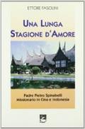 Una lunga stagione d'amore. Padre Pietro Spinabelli missionario in Cina e Indonesia