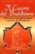 Il cuore del buddhismo. Alla ricerca dei valori originari e perenni del buddhismo
