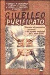 Giubileo purificato. Itinerari di conversione personale e di riforma ecclesiale per l'anno 2000