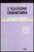 L'illusione umanitaria. La trappola degli aiuti e le prospettive della solidarietà internazionale