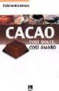 Cacao. Così dolce così amaro