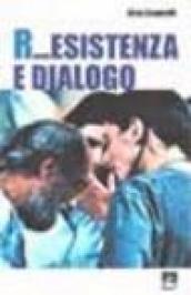 R... esistenza e dialogo