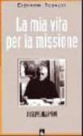 La mia vita per la missione. Giuseppe Allamano