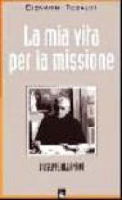 La mia vita per la missione. Giuseppe Allamano