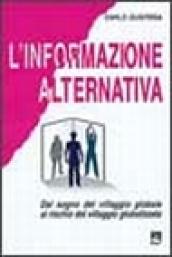 L'informazione alternativa. Dal sogno del villaggio globale al rischio del villaggio globalizzato