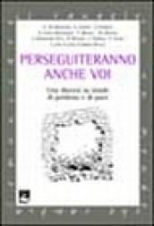 Perseguiteranno anche voi. Una diocesi su strade di perdono e di pace