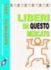 Liberi da questo mercato. Operazione bilanci di giustizia. Rapporto 2001