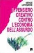 Il pensiero creativo contro l'economia dell'assurdo