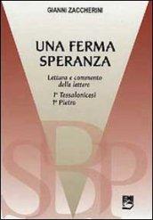 Una ferma speranza. Lettura e commenti delle Lettere 1ª Tessalonicesi 1ª Pietro