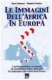 Le immagini dell'Africa in Europa. L'avvicinamento culturale ed economico euro-africano. Un percorso che parte dall'Italia