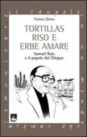 Tortillas riso e erbe amare. Samuel Ruiz e il popolo del Chiapas