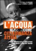 L'acqua come cittadinanza attiva. Democrazia e educazione tra i Nord e i Sud del mondo