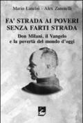 Fa' strada ai poveri senza farti strada. Don Milani, il Vangelo e la povertà del mondo d'oggi