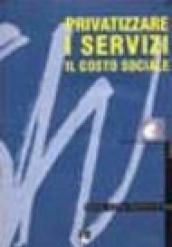 Privatizzare i servizi. Il costo sociale. Social watch. Rapporto 2003