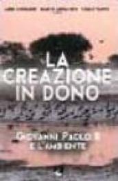 La creazione in dono. Giovanni Paolo II e l'ambiente