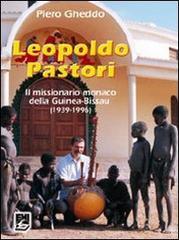 Leopoldo Pastori. Il missionario monaco della Guinea-Bissau (1939-1996)