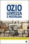 Ozio lentezza e nostalgia. Decalogo mediterraneo per una vita più conviviale