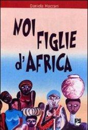 Noi figlie d'Africa