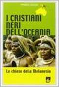 I cristiani neri dell'Oceania. Le chiese della Melanesia