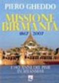 Missione Birmania 1867-2007. I 140 anni del Pime in Myanmar