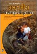 Ascolta i campi di grano. I misfatti dell'industria agroalimentare e l'alternativa del cibo naturale intero