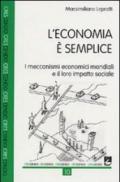 L'economia è semplice. I meccanismi economici mondiali e il loro impatto sociale