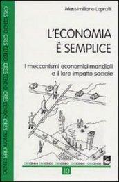 L'economia è semplice. I meccanismi economici mondiali e il loro impatto sociale