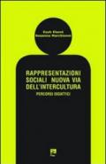 Rappresentazioni sociali. Nuova via dell'intercultura. Percorsi didattici