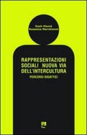 Rappresentazioni sociali. Nuova via dell'intercultura. Percorsi didattici