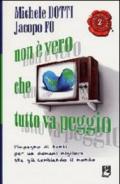 Non è vero che tutto va peggio. L'impegno di tanti per un domani migliore sta già cambiando il mondo