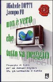 Non è vero che tutto va peggio. L'impegno di tanti per un domani migliore sta già cambiando il mondo