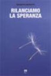 Rilanciamo la speranza. Esperienze di incontro tra cristiani e musulmani